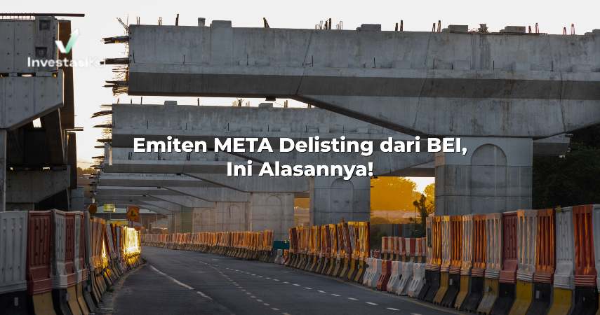 Emiten META Delisting dari BEI, Ini Alasannya!